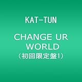 CHANGE UR WORLD(初回限定盤1)(DVD付)