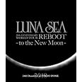 LUNA SEA 20th ANNIVERSARY WORLD TOUR REBOOT -to the New Moon- 24th December, 2010 at TOKYO DOME [Blu-ray]