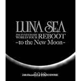 LUNA SEA 20th ANNIVERSARY WORLD TOUR REBOOT -to the New Moon- 24th December, 2010 at TOKYO DOME [Blu-ray]