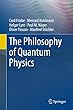 The Philosophy of Quantum Physics