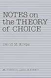 Notes On The Theory Of Choice (Underground Classics in Economics)
