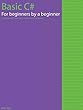 Basic C# for beginners by a beginner: Complete with 7 exercises to write complete programs (English Edition)