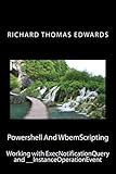 Powershell And WbemScripting: Working with ExecNotifcationQuery and __InstanceOperationEvent (English Edition)