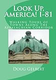 Look Up, America! I-81: Walking Tours of Towns Along The Appalachian Corridor (Look Up, America! Series)