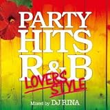 PARTY HITS R&B ~LOVERS STYLE~ Mixed by DJ RINA
