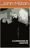 Paradise Lost: ILLUSTRATIONS BY ADAM EVE (English Edition)