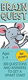 Brain Quest For Threes: 300 Questions and Answers to Get a Smart Start: Ages 3-4 [J[h] / Chris Welles Feder, Susan Bishay (); Emily Bolam, Sophie Beaujard, Mena Dolobowsky (CXg); Workman Pub Co (J) ()