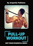 Pull-up workout: get your powerful body! (English Edition)