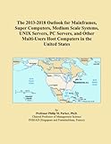The 2013-2018 Outlook for Mainframes, Super Computers, Medium Scale Systems, UNIX Servers, PC Servers, and Other Multi-Users Host Computers in the United States
