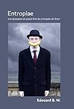 Entropiae: Les dystopies du passé font les entropies du futur (French Edition)