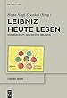 Leibniz heute lesen: Wissenschaft, Geschichte, Religion (Wiener Reihe)