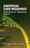 Statistical Fluid Mechanics, Volume II: Mechanics of Turbulence (Dover Books on Physics)