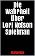 Die Wahrheit über Lori Nelson Spielman (German Edition)