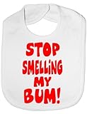 Stop Smelling My Bum - Funny Baby/Toddler/Newborn Bib - Baby Gift white by Print4U