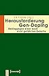 Herausforderung Gen-Doping: Bedingungen einer noch nicht gefuehrten Debatte