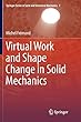 Virtual Work and Shape Change in Solid Mechanics (Springer Series in Solid and Structural Mechanics)