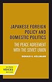 Japanese Foreign Policy and Domestic Politics: The Peace Agreement With the Soviet Union
