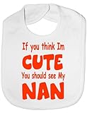 Think I'm Cute See My Nan - Funny Baby/Toddler/Newborn Bib - Baby Gift white by Print4U