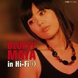 BLUESY MAYA in Hi-Fi