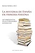 La historia de España en primera persona (Base Hispánica nº 29) (Spanish Edition)