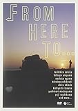 FROM HERE TO...