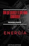 Energía. Primera Parte.: Dime qué quieres y te diré cómo conseguirlo. Magia mental para ganar dinero y otras yerbas. (Spanish Edition)