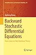 Backward Stochastic Differential Equations: From Linear to Fully Nonlinear Theory (Probability Theory and Stochastic Modelling)