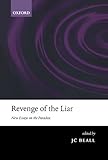 Revenge of the Liar: New Essays on the Paradox Revenge of the Liar: New Essays on the Paradox