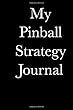 My Pinball Strategy Journal: Blank Lined Journal 6x9 - Gift for Pinball Enthusiasts