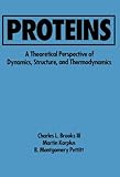 Advances in Chemical Physics, Proteins: A Theoretical Perspective of Dynamics, Structure, and Thermodynamics (Volume 71)