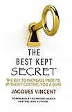 The Best Kept Secret: The Key To Increase Profits Without Costing You a Dime (English Edition)