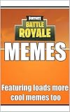 Memes: Fortnite Comedy Gold: Funny Memes - Dank Ones, Too (English Edition)