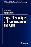 Physical Principles of Biomembranes and Cells (Biological and Medical Physics, Biomedical Engineering)
