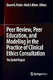 Peer Review, Peer Education, and Modeling in the Practice of Clinical Ethics Consultation: The Zadeh Project