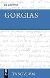 Gorgias: Die Fragmente - Platon, Gorgias (Sammlung Tusculum)
