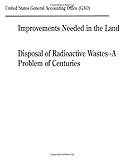 Improvements Needed in the Land Disposal of Radioactive Wastes--A Problem of Centuries