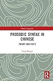 Prosodic Syntax in Chinese: Theory and Facts (Chinese Linguistics)