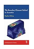 The Boundary Element Method in Acoustics-Stephen Kirkup (English Edition)