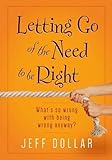 Letting Go of the Need to Be Right: What's So Wrong With Being Wrong Anyway?