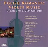 Polish Romantic Violin Music of the Late 19th & 20th Centuries