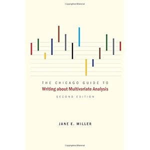 The Chicago Guide to Writing About Multivariate Analysis (Chicago Guides to Writing, Editing, and Publishing)