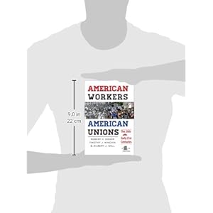 American Workers, American Unions: The Twentieth and Early Twenty-first Centuries (American Moment)