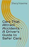 Cars That Attract Accidents - A Driver's Guide to Safer Cars (English Edition)