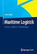 Maritime Logistik: Prozesse - Systeme - Entwicklungen