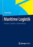 Maritime Logistik: Prozesse - Systeme - Entwicklungen