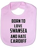 Born To Love Swansea & Hate Cardiff - Funny Baby/Toddler/Newborn Bib Gift pink by Print4U