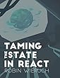 Taming the State in React: Your journey to master Redux and MobX (English Edition)