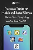 Narrative Tactics for Mobile and Social Games: Pocket-Sized Storytelling