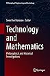 Technology and Mathematics: Philosophical and Historical Investigations (Philosophy of Engineering and Technology)