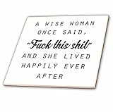 3drose Tory Anneコレクション引用 – A Wise Woman Once Said Fuck This Shitと彼女はLived Happily Ever After – タイル 6